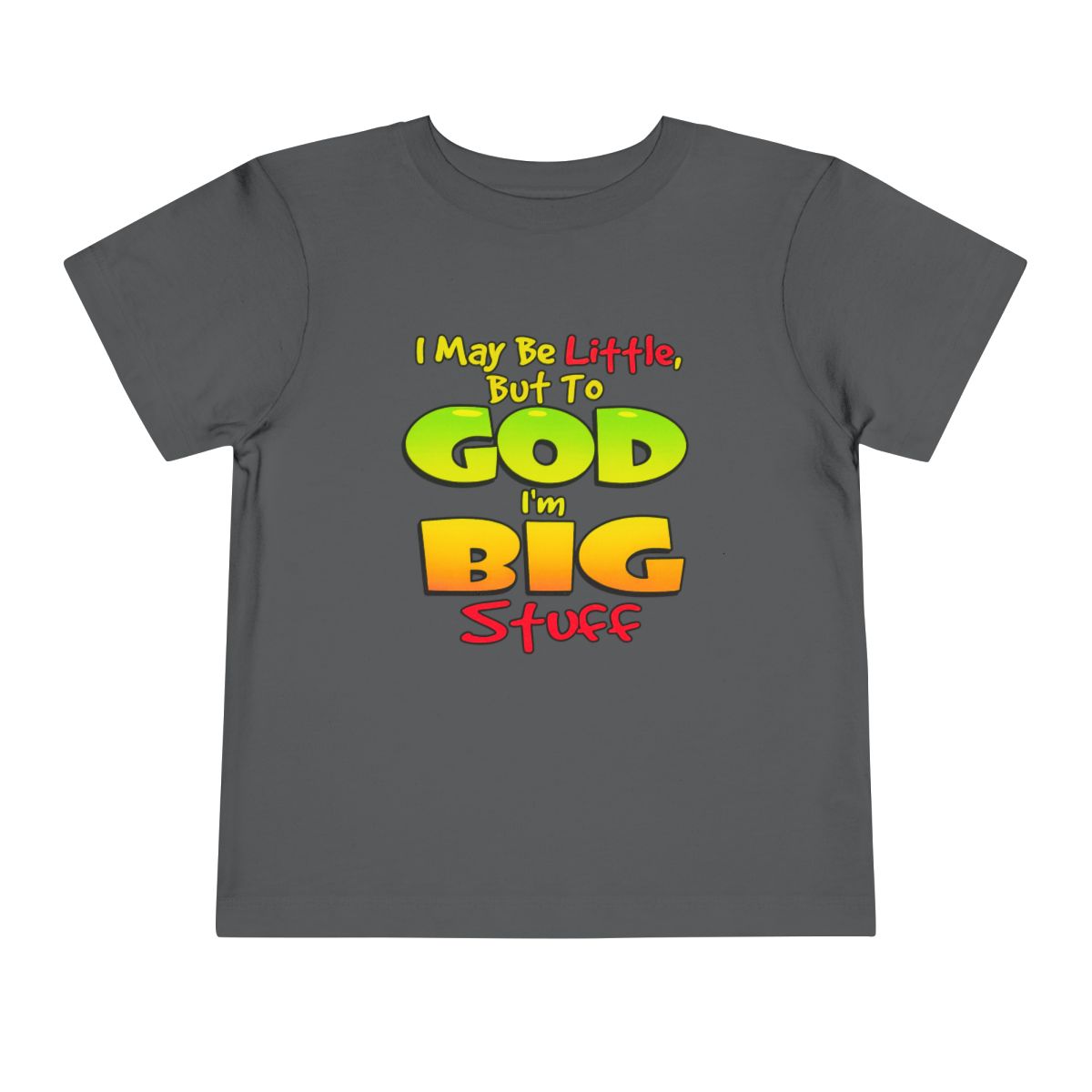 I May Be Little But To God I'm Big Stuff Toddler Tee | Christian Kids Shirt - Image 49